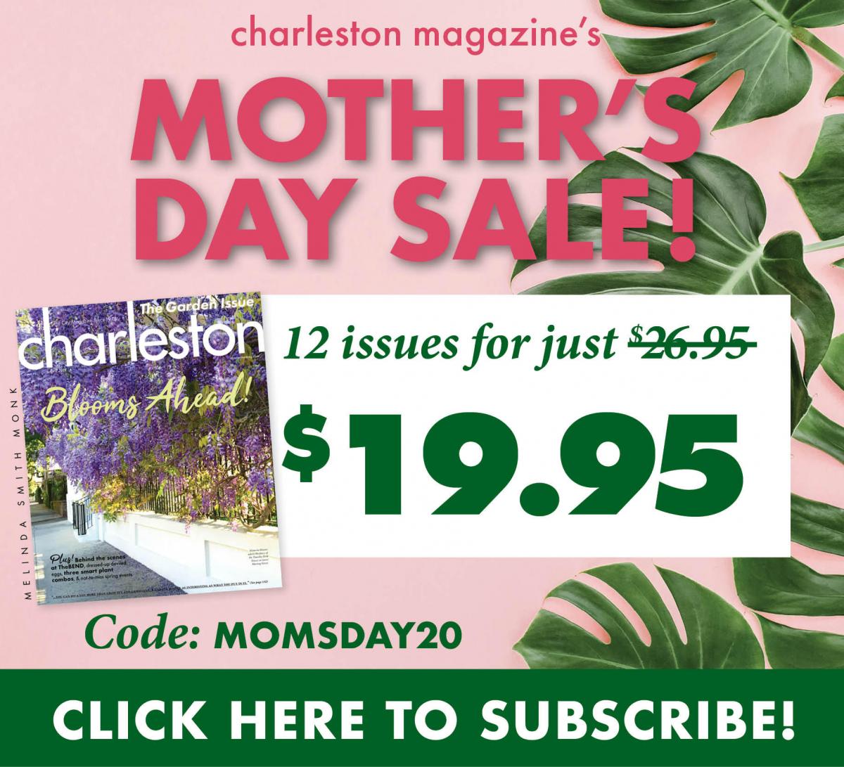 This is an ad for with a code for a Mother's Day discount on Charleston magazine.
